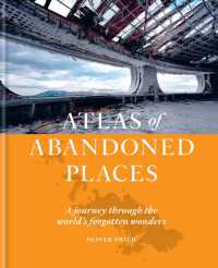 The Atlas of Abandoned Places : A journey through the world's forgotten wonders