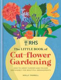 RHS the Little Book of Cut-Flower Gardening : How to grow flowers and foliage sustainably for beautiful arrangements