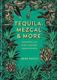Tequila, Mezcal & More : Discover, sip & mix the best agave spirits