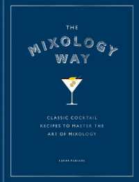 The Mixology Way : Classic cocktail recipes to master the art of mixology