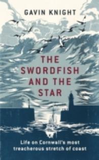 The Swordfish and the Star : Life on Cornwall's Most Treacherous Stretch of Coast