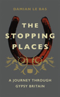 Stopping Places : A Journey through Gypsy Britain -- Hardback