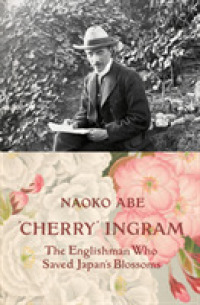 'cherry' Ingram : The Englishman Who Saved Japan's Blossoms -- Hardback