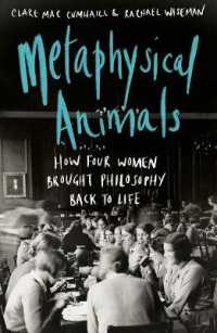 Metaphysical Animals : How Four Women Brought Philosophy Back to Life -- Hardback