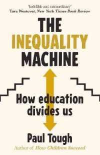 The Inequality Machine : How universities are creating a more unequal world - and what to do about it