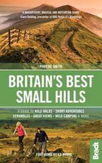 Britain's Best Small Hills : A guide to wild walks， short adventures， scrambles， great views， wild camping & more