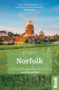 Norfolk (Slow Travel) : Local， characterful guides to Britain's Special Places (Bradt Travel Guides (Slow Travel series))