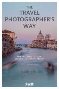 The Travel Photographer's Way : Practical steps to taking unforgettable travel photos