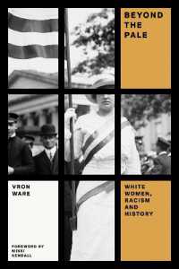 Beyond the Pale : White Women, Racism, and History (Feminist Classics)