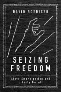 Seizing Freedom : Slave Emancipation and Liberty for All