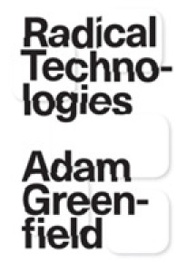 Radical Technologies : The Design of Everyday Life