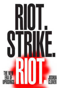 蜂起の新時代<br>Riot. Strike. Riot. : The New Era of Uprisings