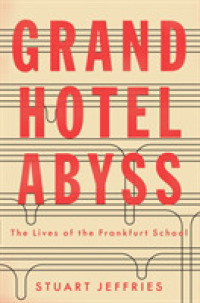 フランクフルト学派人物伝<br>Grand Hotel Abyss : The Lives of the Frankfurt School