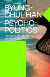 Psychopolitics : Neoliberalism and New Technologies of Power