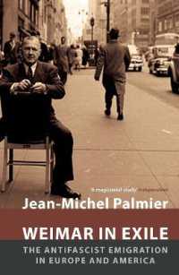 ナチス亡命知識人たちの足跡（英訳）<br>Weimar in Exile : The Antifascist Emigration in Europe and America