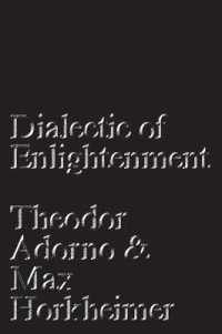 アドルノ＆ホルクハイマー『啓蒙の弁証法』（英訳・新版）<br>Dialectic of Enlightenment