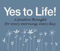 365 Yes to Life (365 Great days)