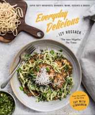 Everyday Delicious : Super Tasty Breakfasts, Brunches, Mains, Desserts, and Snacks