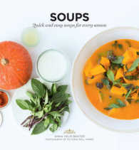 Soups : Quick and Easy Soups for Every Season