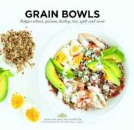 Grain Bowls : Bulgur Wheat, Quinoa, Barley, Rice, Spelt & More