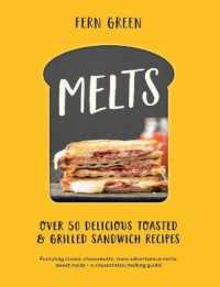 Melts : Over 50 Delicious Toasted & Grilled Sandwich Recipes