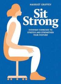 Sit Strong : Everyday Exercises to Stretch and Strengthen Your Posture （1ST）