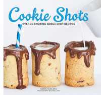 Cookie Shots : Over 30 exciting edible shot recipes