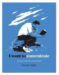I Want to Concentrate : Improve Focus and Achieve More -- Hardback