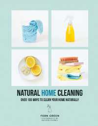 Natural Home Cleaning : Over 100 Ways to Clean Your Home Naturally