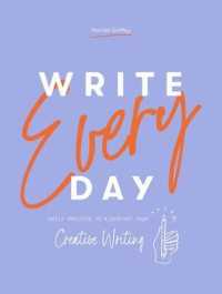 Write Every Day : Daily Practice to Kickstart Your Creative Writing -- Paperback / softback