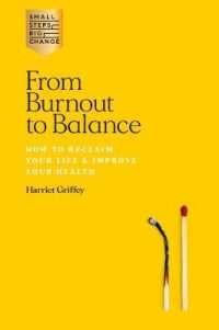 From Burnout to Balance : How to Reclaim Your Life & Improve Your Health -- Paperback / softback