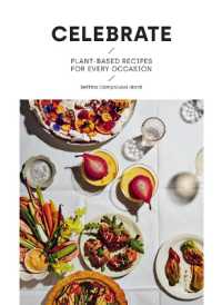 Celebrate : Plant Based Recipes for Every Occasion -- Hardback