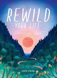 Rewild Your Life : 52 Ways to Reconnect to Nature -- Hardback