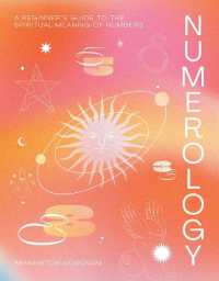 Numerology : A Beginner's Guide to the Spiritual Meaning of Numbers -- Hardback