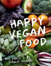 Happy Vegan Food : Fast, Fresh, Simple Vegan -- Hardback