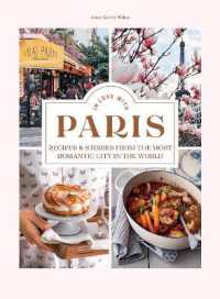 In Love with Paris : Recipes & Stories from the Most Romantic City in the World