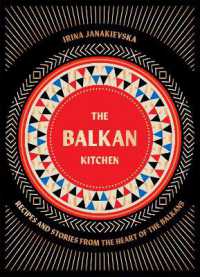 The Balkan Kitchen : Recipes and Stories from the Heart of the Balkans
