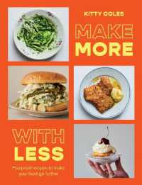 Make More with Less : Foolproof Recipes to Make Your Food Go Further