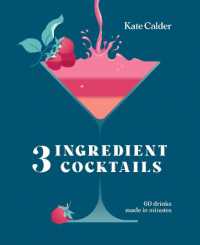 Three Ingredient Cocktails : 60 Drinks Made in Minutes
