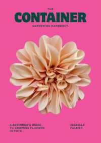 The Container Gardening Handbook : A Beginner's Guide to Growing Flowers in Pots