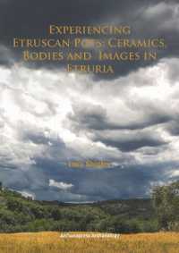 Experiencing Etruscan Pots : Ceramics, Bodies and Images in Etruria