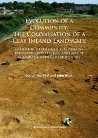 Evolution of a Community: The Colonisation of a Clay Inland Landscape : Neolithic to post-medieval remains excavated over sixteen years at Longstanton in Cambridgeshire