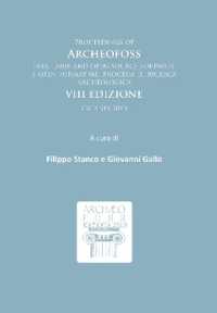 Proceedings of ArcheoFOSS : Free, libre and open source software e open format nei processi di ricerca archeologica: VIII Edizione, Catania 2013