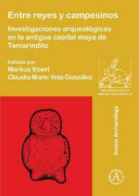 Entre reyes y campesinos : Investigaciones arqueológicas en la antigua capital maya de Tamarindito (Paris Monographs in American Archaeology)