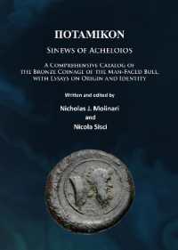 Potamikon: Sinews of Acheloios : A Comprehensive Catalog of the Bronze Coinage of the Man-Faced Bull, with Essays on Origin and Identity