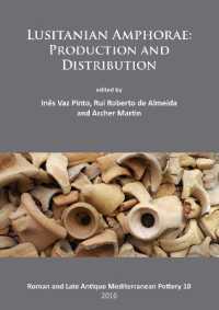 Lusitanian Amphorae: Production and Distribution (Roman and Late Antique Mediterranean Pottery)