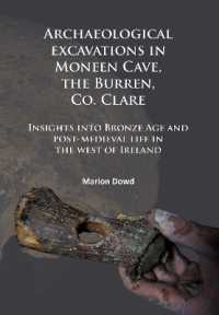 Archaeological excavations in Moneen Cave, the Burren, Co. Clare : Insights into Bronze Age and post-medieval life in the west of Ireland