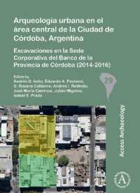 Arqueología urbana en el área central de la Ciudad de Córdoba, Argentina : Excavaciones en la Sede Corporativa del Banco de la Provincia de Córdoba (2014-2016) (South American Archaeology Series)