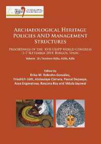Archaeological Heritage Policies and Management Structures : Proceedings of the XVII UISPP World Congress (1-7 September 2014, Burgos, Spain) Sessions A15a, A15b, A15c (Proceedings of the Uispp World Congress)
