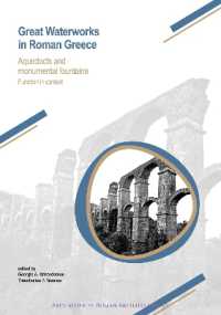 Great Waterworks in Roman Greece : Aqueducts and Monumental Fountain Structures: Function in Context (Archaeopress Roman Archaeology)